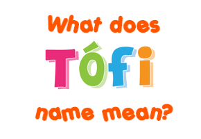 Meaning of Tófi Name