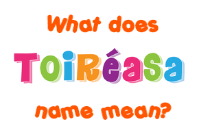 Meaning of Toiréasa Name
