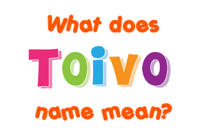 Meaning of Toivo Name