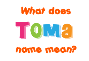 Meaning of Toma Name