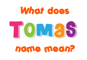 Meaning of Tomas Name