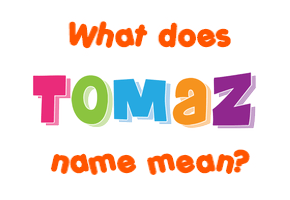 Meaning of Tomaž Name