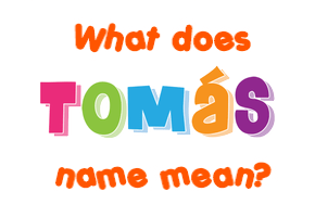 Meaning of Tomáš Name