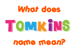 Meaning of Tomkins Name