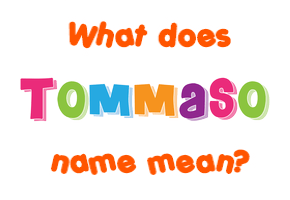 Meaning of Tommaso Name