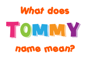 Meaning of Tommy Name
