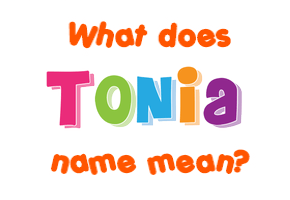 Meaning of Tonia Name