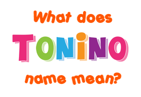 Meaning of Tonino Name