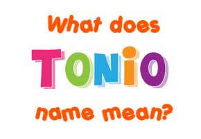 Meaning of Tonio Name