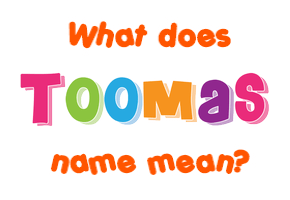 Meaning of Toomas Name
