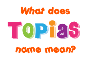 Meaning of Topias Name