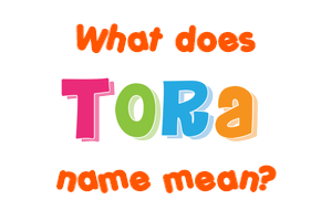 Meaning of Tora Name