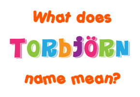 Meaning of Torbjörn Name