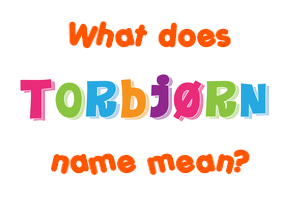 Meaning of Torbjørn Name