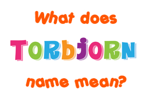 Meaning of Torbjorn Name