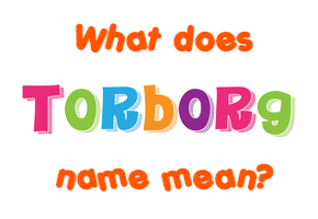 Meaning of Torborg Name