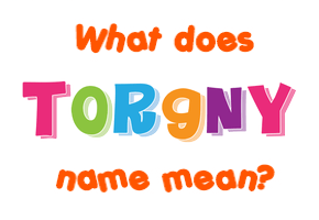 Meaning of Torgny Name