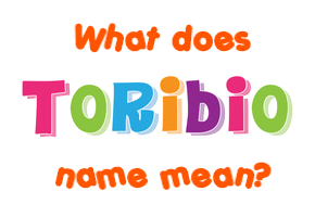 Meaning of Toribio Name