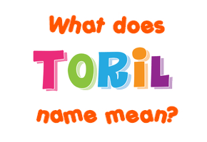 Meaning of Toril Name