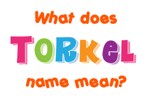 Meaning of Torkel Name