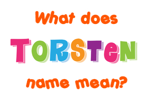 Meaning of Torsten Name