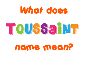 Meaning of Toussaint Name
