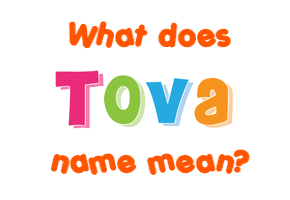 Meaning of Tova Name