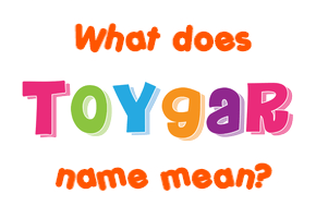 Meaning of Toygar Name