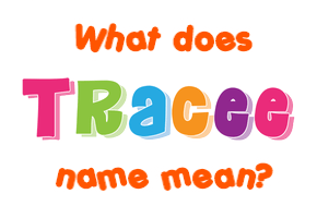 Meaning of Tracee Name