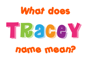 Meaning of Tracey Name