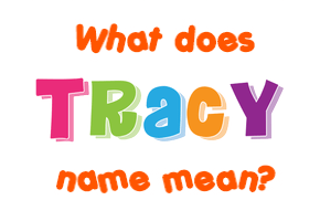 Meaning of Tracy Name