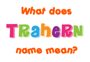 Meaning of Trahern Name