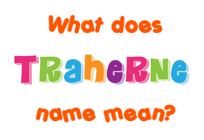 Meaning of Traherne Name