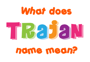 Meaning of Trajan Name