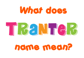 Meaning of Tranter Name