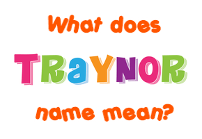 Meaning of Traynor Name