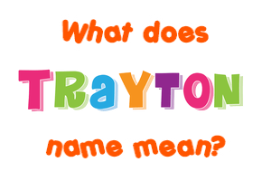 Meaning of Trayton Name