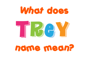 Meaning of Trey Name