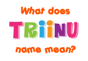 Meaning of Triinu Name