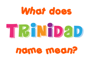 Meaning of Trinidad Name