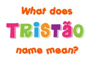 Meaning of Tristão Name
