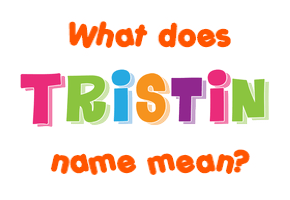 Meaning of Tristin Name