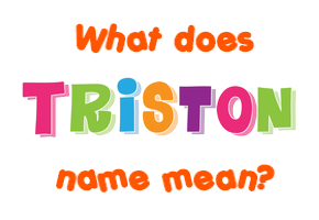 Meaning of Triston Name