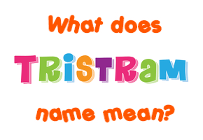 Meaning of Tristram Name