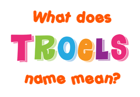 Meaning of Troels Name