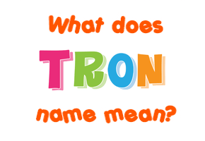 Meaning of Tron Name