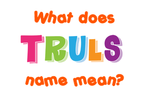 Meaning of Truls Name