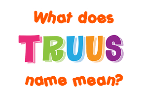 Meaning of Truus Name