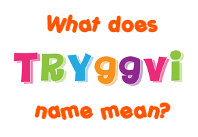 Meaning of Tryggvi Name