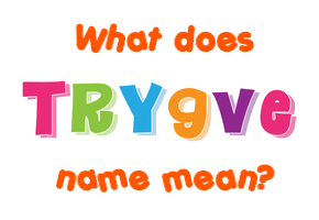 Meaning of Trygve Name